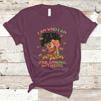 I Am Who I Am Your Approval Isn't Needed Black Queen African American Locd Curly Natural Afro T Shirt - Wonder Print Shop