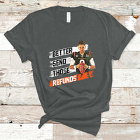 Better Send Those Refunds Funny Sarcastic Joe Saying T-Shirt - Wonder Print Shop