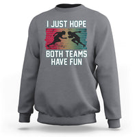 Retro I Just Hope Both Teams Have Fun Football Men Women Kid Sweatshirt - Wonder Print Shop