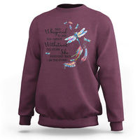 Dragonflies They Whispered You Cannot Withstand The Storm Sweatshirt - Wonder Print Shop