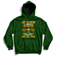 Lube Technician Warning To Avoid Injury Don't Tell Me How To Do My Job Hoodie - Wonder Print Shop