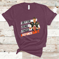 Better Send Those Refunds Funny Sarcastic Joe Saying T-Shirt - Wonder Print Shop