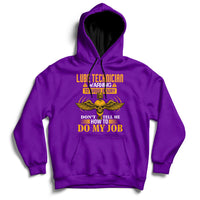 Lube Technician Warning To Avoid Injury Don't Tell Me How To Do My Job Hoodie - Wonder Print Shop
