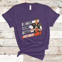 Better Send Those Refunds Funny Sarcastic Joe Saying T-Shirt - Wonder Print Shop