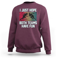 Retro I Just Hope Both Teams Have Fun Football Men Women Kid Sweatshirt - Wonder Print Shop