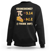 Pi 3.14 = Pie Coincidence? I Think Not Pun Math Nerd Pi Day Sweatshirt - Wonder Print Shop