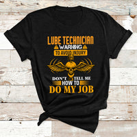 Lube Technician Warning To Avoid Injury Don't Tell Me How To Do My Job T Shirt - Wonder Print Shop