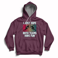 Retro I Just Hope Both Teams Have Fun Football Men Women Kid Hoodie - Wonder Print Shop
