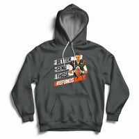 Better Send Those Refunds Funny Sarcastic Joe Saying Hoodie - Wonder Print Shop