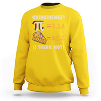 Pi 3.14 = Pie Coincidence? I Think Not Pun Math Nerd Pi Day Sweatshirt - Wonder Print Shop