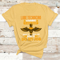 Lube Technician Warning To Avoid Injury Don't Tell Me How To Do My Job T Shirt - Wonder Print Shop