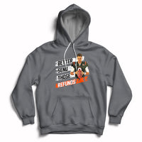Better Send Those Refunds Funny Sarcastic Joe Saying Hoodie - Wonder Print Shop