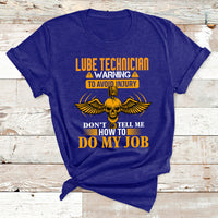 Lube Technician Warning To Avoid Injury Don't Tell Me How To Do My Job T Shirt - Wonder Print Shop