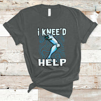 I Knee'd Help Knee Replacement Surgery Bones Injury Recovery T-Shirt - Wonder Print Shop