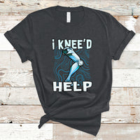 I Knee'd Help Knee Replacement Surgery Bones Injury Recovery T-Shirt - Wonder Print Shop