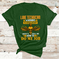 Lube Technician Warning To Avoid Injury Don't Tell Me How To Do My Job T Shirt - Wonder Print Shop