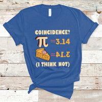 Pi 3.14 = Pie Coincidence? I Think Not Pun Math Nerd Pi Day T Shirt - Wonder Print Shop