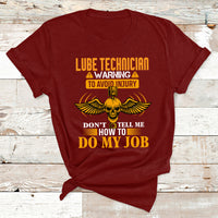 Lube Technician Warning To Avoid Injury Don't Tell Me How To Do My Job T Shirt - Wonder Print Shop
