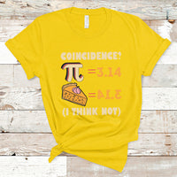 Pi 3.14 = Pie Coincidence? I Think Not Pun Math Nerd Pi Day T Shirt - Wonder Print Shop