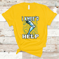 I Knee'd Help Knee Replacement Surgery Bones Injury Recovery T-Shirt - Wonder Print Shop