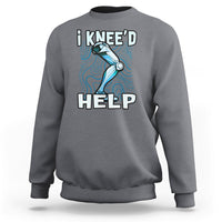 I Knee'd Help Knee Replacement Surgery Bones Injury Recovery Sweatshirt - Wonder Print Shop