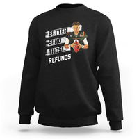 Black crewneck sweatshirt with bold "Better send those refunds" graphic and Joe character