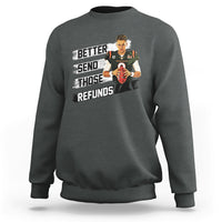 Dark heather gray crewneck sweatshirt with bold "Better send those refunds" graphic and Joe character