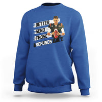 Royal blue crewneck sweatshirt with bold "Better send those refunds" graphic and Joe character
