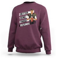 Maroon crewneck sweatshirt with bold "Better send those refunds" graphic and Joe character