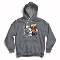 Better Send Those Refunds Funny Sarcastic Joe Saying Hoodie - Wonder Print Shop