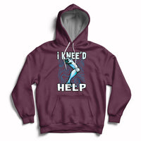Maroon hoodie with hood and kangaroo pocket, “I KNEE’D HELP” knee graphic
