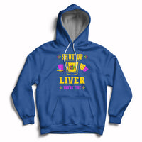Shut Up Liver Youre Fine Funny Mardi Gras Parade Outfit Hoodie - Wonder Print Shop