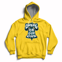 Dancing On Our Own No One Like Us We Don't Care Hoodie - Wonder Print Shop