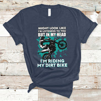 Best Dirt Bike Motocross In My Head I'm Riding My Dirt Bike T-Shirt - Wonder Print Shop