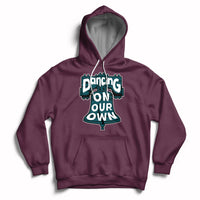 Dancing On Our Own No One Like Us We Don't Care Hoodie - Wonder Print Shop