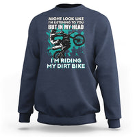 Best Dirt Bike Motocross In My Head I'm Riding My Dirt Bike Sweatshirt - Wonder Print Shop