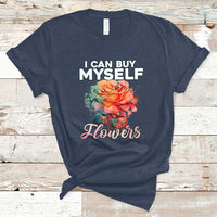I Can Buy Myself Flowers Rose Self-love Feminist Music Lover T-Shirt - Wonder Print Shop