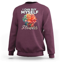 I Can Buy Myself Flowers Rose Self-love Feminist Music Lover Sweatshirt - Wonder Print Shop