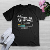 Physician Assistant In Progress Loading..., Physician T Shirt - Wonder Print Shop
