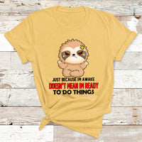 Just Because I'm Awake Doesn't Mean I'm Ready To Do Things T Shirt - Wonder Print Shop