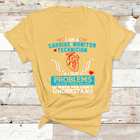 Cardiac Monitor Technician I Solve Problems You Dont Know You Have In Ways You Can't Understand T Shirt - Wonder Print Shop