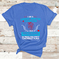 Cardiac Monitor Technician I Solve Problems You Dont Know You Have In Ways You Can't Understand T Shirt - Wonder Print Shop