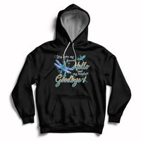 You Were My Favorite Hello And My Hardest Goodbye Spiritual Dragonfly Hoodie - Wonder Print Shop
