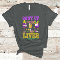 Shut Up Liver You're Fine Mardi Gras Drinking Team Squad T-Shirt - Wonder Print Shop