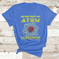 Never Trust An Atom They Make Up Everything Science Teacher T Shirt - Wonder Print Shop