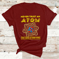 Never Trust An Atom They Make Up Everything Science Teacher T Shirt - Wonder Print Shop