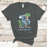 Look At Me Im A Koala Funny Animal For Mens Womens T Shirt - Wonder Print Shop