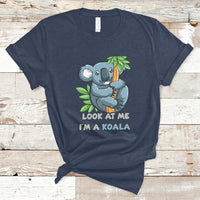 Look At Me Im A Koala Funny Animal For Mens Womens T Shirt - Wonder Print Shop