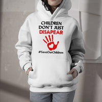 Children Don't Just Disappear #SaveOurChildren, Save The Children Hoodie - Wonder Print Shop