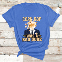 Corn Pop Was A Bad Dude Funny Biden Political Meme T Shirt - Wonder Print Shop